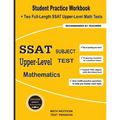 SSAT Upper-Level Subject Test Mathematics: Student Practice Workbook + Two Full-Length SSAT Upper-Level Math Tests