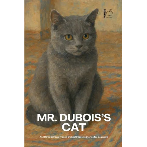 Mr. Dubois's Cat And Other Bilingual French-English Children's Stories for Beginners