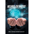 Neuroliderazgo: El Arte De Transformar