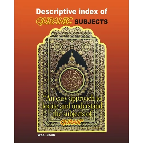 Descriptive Index of Quranic Subjects: An easy approach to locate and understand the subjects of Quran