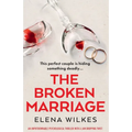 The Broken Marriage: An unputdownable psychological thriller with a jaw-dropping twist