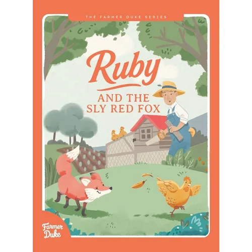 Farmer Duke Series: Ruby and the Sly Red Fox: Ruby and