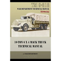 10-Ton 6 x 4 Mack Truck Technical Manual: TM 9-818