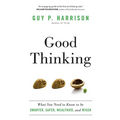Good Thinking: What You Need to Know to be Smarter, Safer, Wealthier, and Wiser