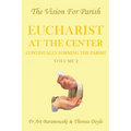 Eucharist at the Center: Volume 2