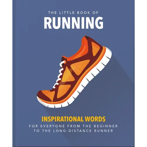 The Little Book of Running: For Everyone from the Bigginner to the Long-Distance Runner