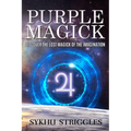 Purple Magick: Discover The Lost Magick Of The Imagination