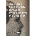 The Secret Code of Body Language: Understanding the Unspoken