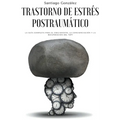Trastorno de estrés postraumático: La guía completa para el crecimiento, la concienciación y la recuperación del TEPT