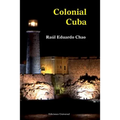 Colonial Cuba (Episodes from Four Hundred Years of Spanish Domination)