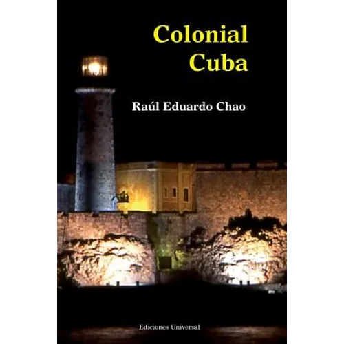 Colonial Cuba (Episodes from Four Hundred Years of Spanish Domination)