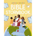 Love God Greatly Bible Storybook: With Illustrations from Children Around the World