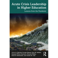 Acute Crisis Leadership in Higher Education: Lessons from the Pandemic