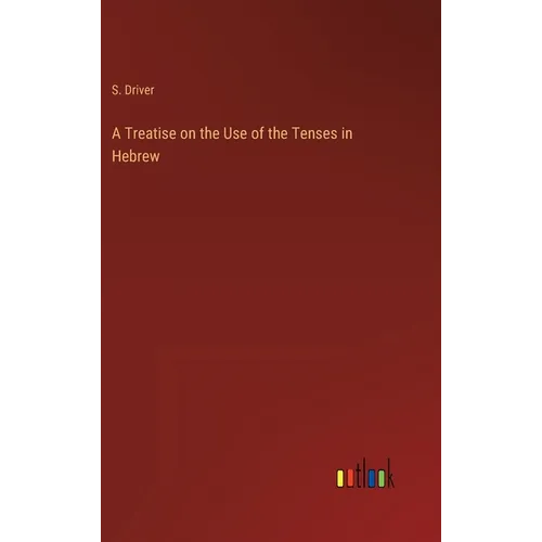 A Treatise on the Use of the Tenses in Hebrew