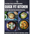 Quick Fit Kitchen: Low-Carb, High-Protein Meals with International Flavor
