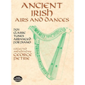 Ancient Irish Airs and Dances: 201 Classic Tunes Arranged for Piano