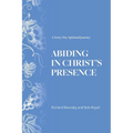 Abiding in Christ's Presence: A Forty Day Spiritual Journey