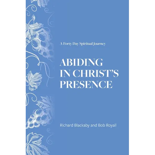 Abiding in Christ's Presence: A Forty Day Spiritual Journey