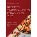 Recettes Traditionnelles Espagnoles 2022: de Délicieuses Recettes Pour Tous
