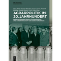 Agrarpolitik Im 20. Jahrhundert: Das Bundesministerium Für Ernährung Und Landwirtschaft Und Seine Vorgänger
