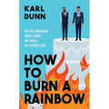 How to Burn a Rainbow: My Gay Marriage Didn't Make Me Whole, My Divorce Did