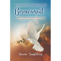 Comfort in Time of Bereavement: Scriptures and Inspirational Support During the Time of the Death of a Loved One