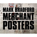 Mark Bradford: Merchant Posters