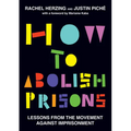 How to Abolish Prisons: Lessons from the Movement Against Imprisonment