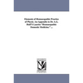 Elements of Homoeopathic Practice of Physic. An Appendix to Dr. A.G. Hull'S Lauries "Homoeopathic Domestic Medicine." ...