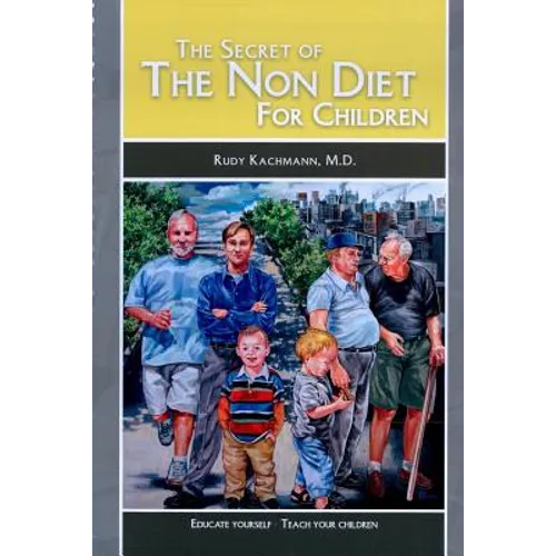 The Secret of the Non Diet for Children: Educate Yourself - Teach Your Children
