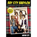 Bay City Babylon: The Unbelievable, But True Story Of The Bay City Rollers