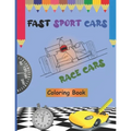 Fast Sport Cars - Race Cars Coloring Book: Top speed cars, Supercars, Amazing Cars, Exotic Supercars, Cars Hot Wheels, Dream Cars For Kids and Toddler