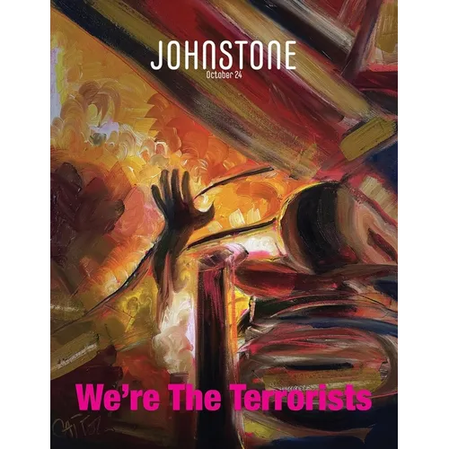JOHNSTONE October 24: We're The Terrorists