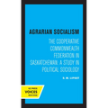 Agrarian Socialism: The Cooperative Commonwealth Federation in Saskatchewan: A Study in Political Sociology