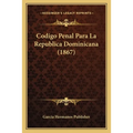 Codigo Penal Para La Republica Dominicana (1867)