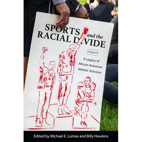 Sports and the Racial Divide, Volume II: A Legacy of African American Athletic Activism