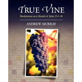 True Vine: Meditations on a Month of John 15:1-16