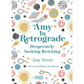 Amy in Retrograde: Desperately Seeking Rewiring