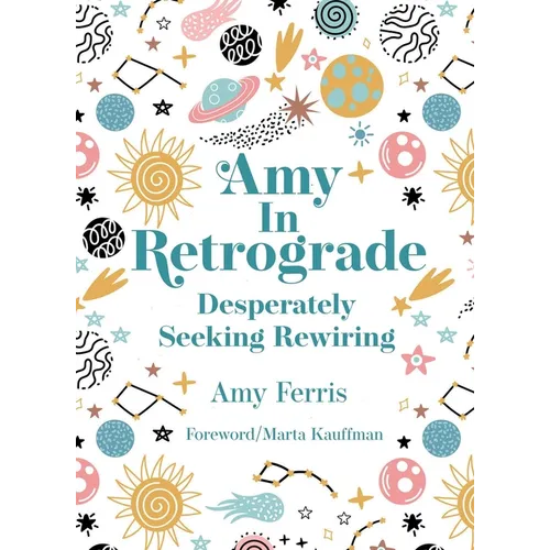 Amy in Retrograde: Desperately Seeking Rewiring