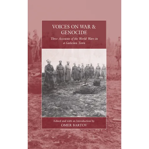 Voices on War and Genocide: Three Accounts of the World Wars in a Galician Town