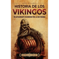 Historia de los vikingos: Un apasionante recorrido por la era vikinga
