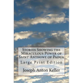Stories Showing the Miraculous Power of Saint Anthony of Padua: Large Print Edition