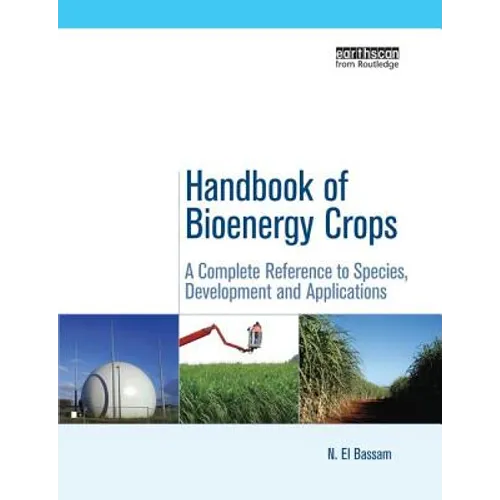 Handbook of Bioenergy Crops: A Complete Reference to Species, Development and Applications