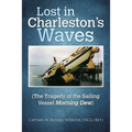 Lost in Charleston's Waves: The Tragedy of the Sailing Vessel Morning Dew