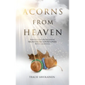 Acorns From Heaven: Stories of those who have received signs from loved ones that have passed away.