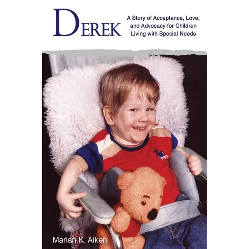 Derek: A Story of Acceptance, Love, and Advocacy for Children Living With Special Needs