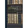 Intelligence, Choice, and Consent