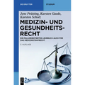 Medizin- Und Gesundheitsrecht: Ein Fallorientiertes Lehrbuch Auch Für Das Medizinstrafrecht
