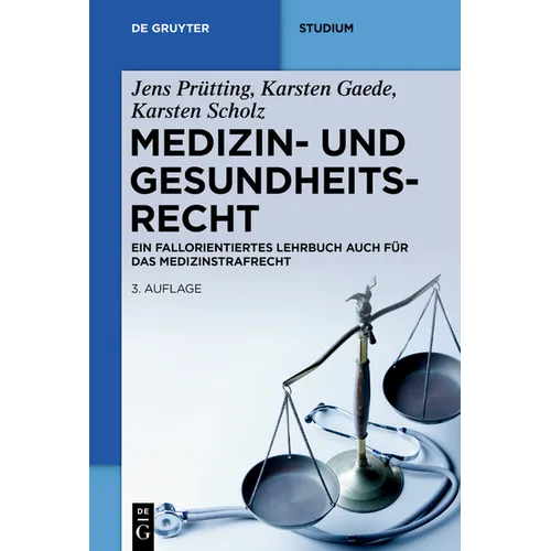 Medizin- Und Gesundheitsrecht: Ein Fallorientiertes Lehrbuch Auch Für Das Medizinstrafrecht