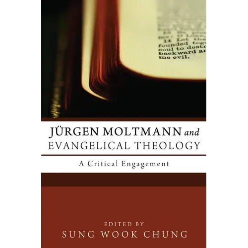 Jürgen Moltmann and Evangelical Theology: A Critical Engagement